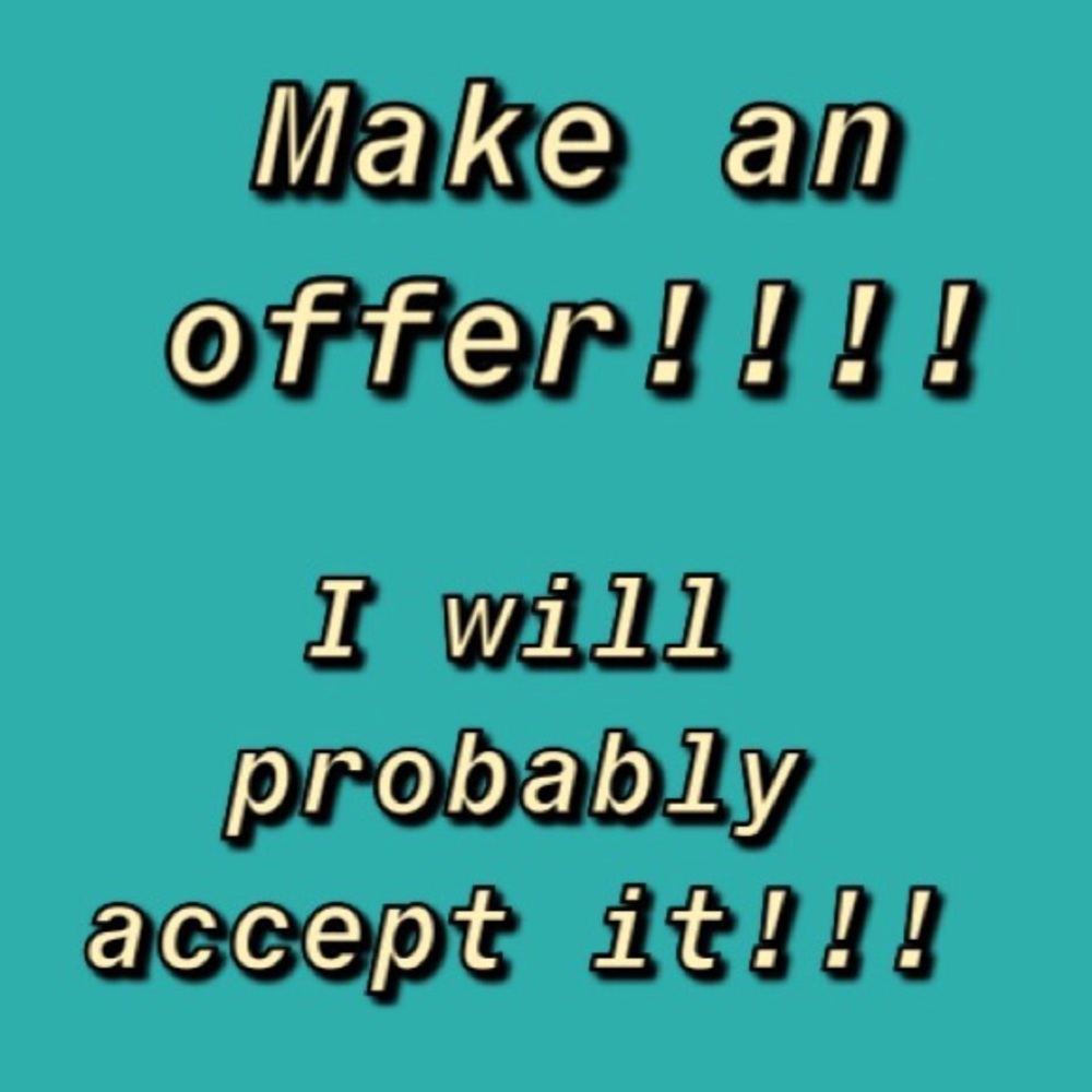 Make an offer on anything!!